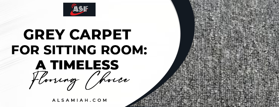 Grey Carpet for Sitting Room A Timeless Flooring Choice